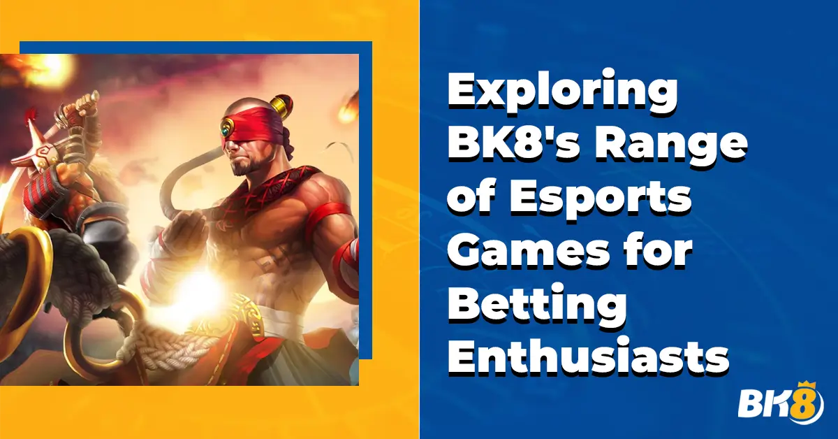 BK8 Range e-Sports Games Betting Enthusiasts